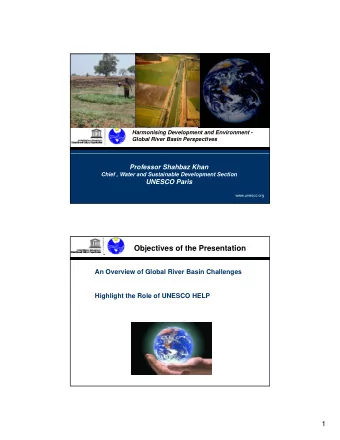 Objectives of the Presentation  An Overview of Global River Basin Challenges  Highlight the Role of