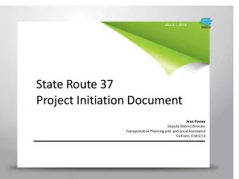 State Route 37  Project Initiation Document  Jean Finney  Deputy District Director  Transportation