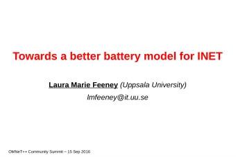 Towards a better battery model for INET Laura Marie Feeney (Uppsala University)  lmfeeney@it.uu.se