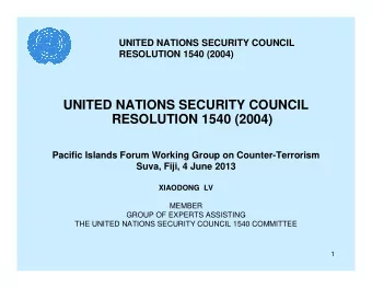 UNITED NATIONS SECURITY COUNCIL  RESOLUTION 1540 (2004)  Pacific Islands Forum Working Group on