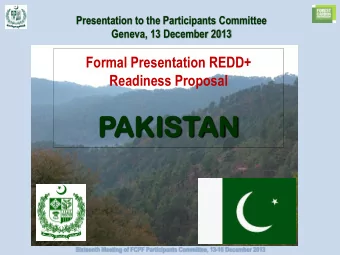 PAK  AKIST  ISTAN  AN Sixteenth Meeting of FCPF Participants Committee, 13-16 December 2013  Format