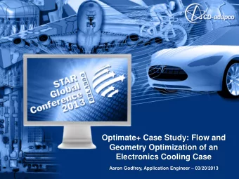 Geometry Optimization of an  Electronics Cooling Case Aaron Godfrey, Application Engineer