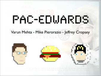 PAC-EDWARDS  Varun Mehta - Mike Pierorazio - Jeffrey Cropsey  Project Overview  Design a two