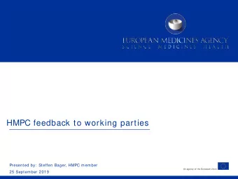HMPC feedback to working parties  Presented by:  Steffen Bager, HMPC member  An agency of the