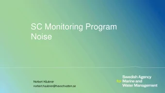 SC Monitoring Program  Noise  Norbert Hubner  norbert.haubner@havochvatten.se  Revised proposal