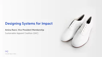 Designing Systems for Impact  Amina Razvi, Vice President Membership  Sustainable Apparel Coalition