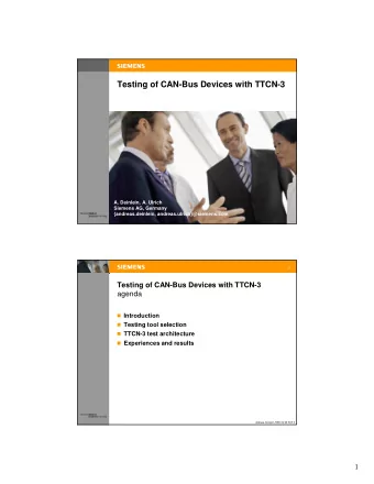Testing of CAN-Bus Devices with TTCN-3  A. Deinlein, A. Ulrich  Siemens AG, Germany