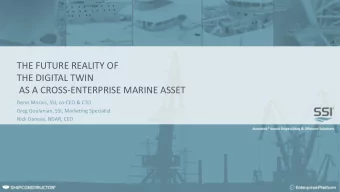 AS A CROSS-ENTERPRISE MARINE ASSET  Denis Morais, SSI, co-CEO &amp; CTO  Greg Goulanian, SSI,