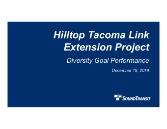 Hilltop Tacoma Link  Extension Project  Diversity Goal Performance  December 19, 2019  Why we are