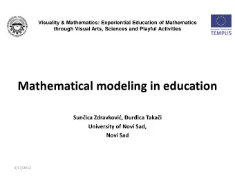 Mathematical modeling in education Sun ica Zdravkovi, urica Takai  University of Novi