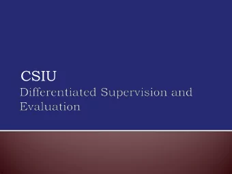 CSIU Evaluation - Summative rating of a teachers performance Supervision - Process/growth