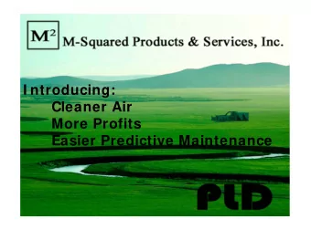 I ntroducing:  Cleaner Air  More Profits  Easier Predictive Maintenance  W ith M-Squareds