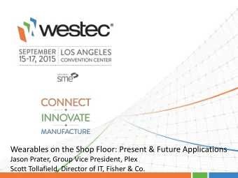 Wearables on the Shop Floor: Present &amp; Future Applications  Jason Prater, Group Vice President,