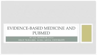 EVIDENCE-BASED MEDICINE AND  PUBMED  SC A LL INSTITUTE 2 0 1 3  SHA N TA M A RES,  LO M A  LIND A