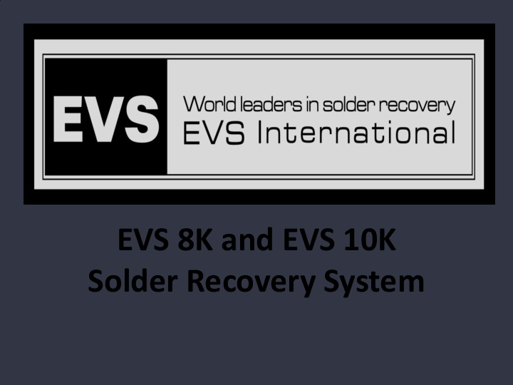 evs 8k and evs 10k solder recovery system