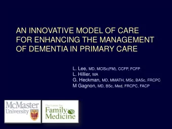 AN INNOVATIVE MODEL OF CARE  FOR ENHANCING THE MANAGEMENT OF DEMENTIA IN PRIMARY CARE L. Lee, MD,