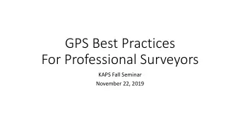 GPS Best Practices  For Professional Surveyors  KAPS Fall Seminar  November 22, 2019  Introductions