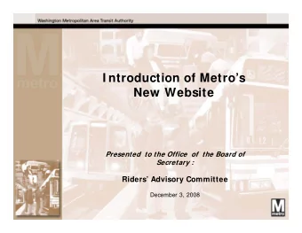 I ntroduction of Metros  New Website  Presented  to the Office  of  the Board of  Secretary :