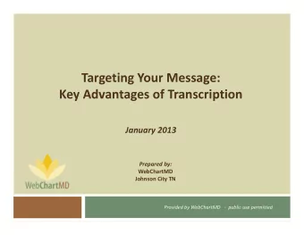 Targeting Your Message:  Key Advantages of Transcription  January 2013  Prepared by:  WebChartMD