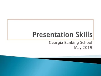 Georgia Banking School  May 2019  1. Be able to apply an audience-centered  approach to