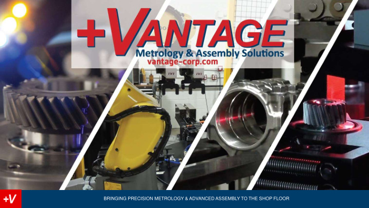 bringing precision metrology advanced assembly to the