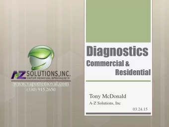 Diagnostics  Commercial &amp;  Residential  www.vaporremoval.com  (330) 915.2650  Tony McDonald