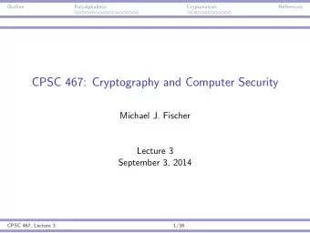 CPSC 467: Cryptography and Computer Security  Michael J. Fischer  Lecture 3  September 3, 2014