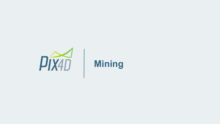 mining introduction to pix4d about pix4d