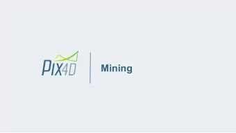 Mining  Introduction to Pix4D  About Pix4D 8000+ active users per month 100000 acres of reality
