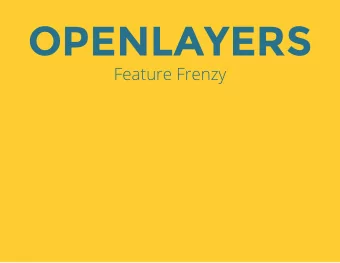 OPENLAYERS  Feature Frenzy  tim@planet.com  ahocevar@boundlessgeo.com  eric.lemoine@camptocamp.com