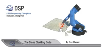 DSP  4.533 Programming Conceptions Instructor: Juhong Park The Stone Cladding Code By Erez Klapper