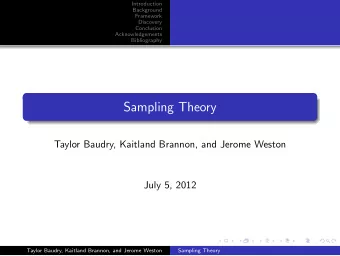 Sampling Theory  Taylor Baudry, Kaitland Brannon, and Jerome Weston  July 5, 2012  Taylor Baudry,