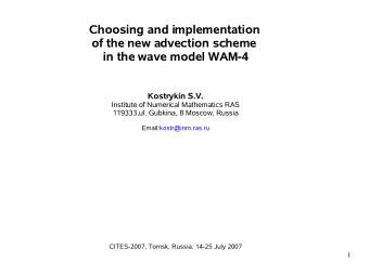 Choosing and implementation  of the new advection scheme  in the wave model WAM-4  Kostrykin S.V.