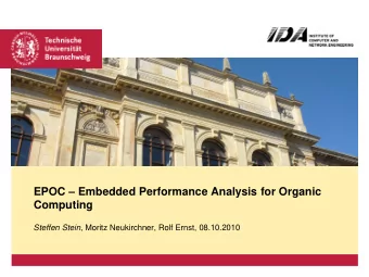 EPOC  Embedded Performance Analysis for Organic  Computing Steffen Stein , Moritz Neukirchner,