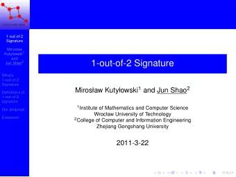 1-out-of-2 Signature Jun Shao 2  Whats  1-out-of-2  Signature Mirosaw Kutyowski 1 and Jun