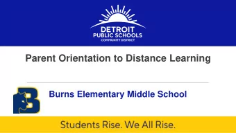 Parent Orientation to Distance Learning  Burns Elementary Middle School  DETROIT PUBLIC SCHOOLS