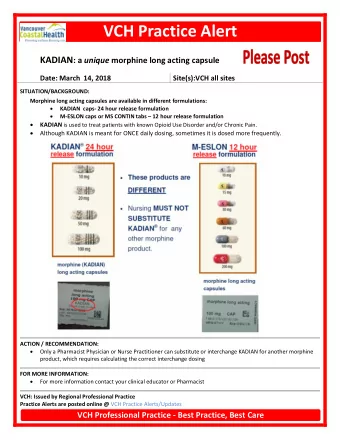 VCH Practice Alert KADIAN : a unique morphine long acting capsule Date: March  14, 2018 Site(s):VCH