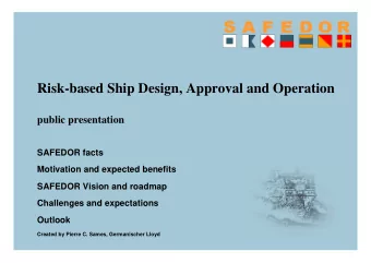 Risk-based Ship Design, Approval and Operation  public presentation  SAFEDOR facts  Motivation and