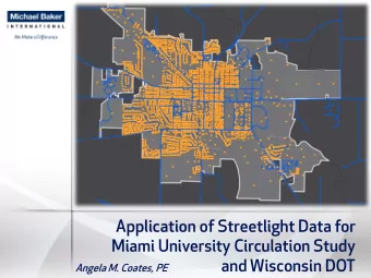 Application of Streetlight Data for  Miami University Circulation Study  and Wisconsin DOT  Angela