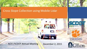 Cross Slope Collection using Mobile Lidar  ACEC/SCDOT Annual Meeting  December 2, 2015