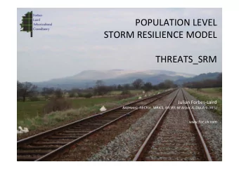 POPULATION LEVEL STORM RESILIENCE MODEL  THREATS_SRM Julian Forbes  Laird BA(Hons), MICFor,