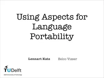 Using Aspects for  Language  Portability  Lennart Kats  Eelco Visser  DSLs  Stratego  SDF  Spoofax