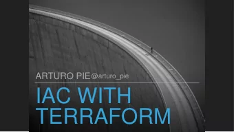 IAC WITH  TERRAFORM  Based in Toronto, Canada  Goal: Build software that dramatically reduces