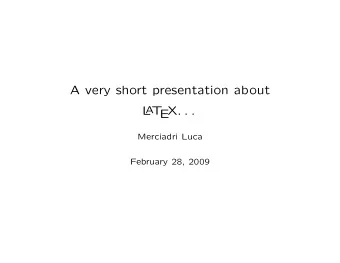 A very short presentation about  L  A  T  X. . .  E  Merciadri Luca  February 28, 2009  What is L