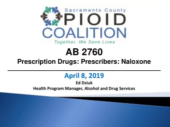 AB 2760  Prescription Drugs: Prescribers: Naloxone  April 8, 2019  Ed Dziuk  Health Program