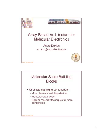 Array-Based Architecture for  Molecular Electronics  Andr DeHon  &lt;andre@cs.caltech.edu&gt;