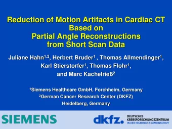 Partial Angle Reconstructions  from Short Scan Data Juliane Hahn 1,2 , Herbert Bruder 1 , Thomas