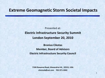 Extreme Geomagnetic Storm Societal Impacts  Presented at:  Electric Infrastructure Security Summit