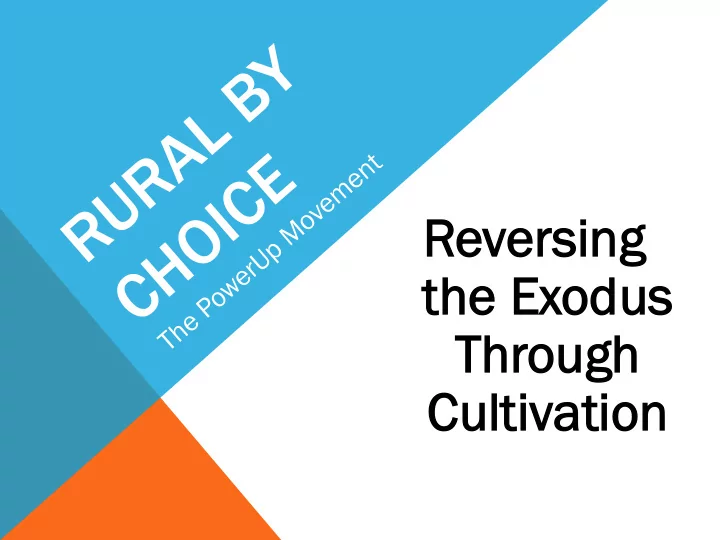 reversing ng the he e exodus thr hrough h cult ltivation n