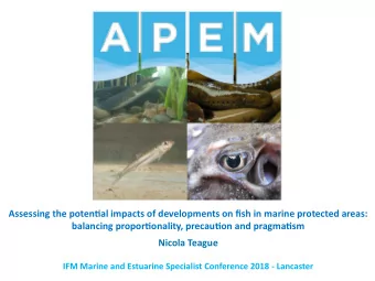 Assessing the poten,al impacts of developments on fish in marine protected areas:  balancing